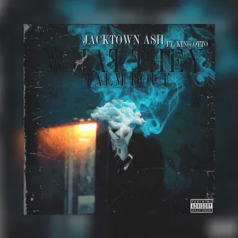 What They Talm Bout by Jacktown Ash