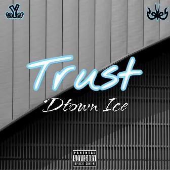 Trust by Dtown Ice