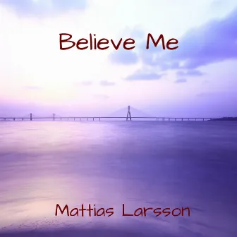 Believe Me by Mattias Larsson