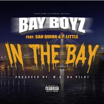 In the Bay (feat. San Quinn & P. Little) by BAY BOYZ