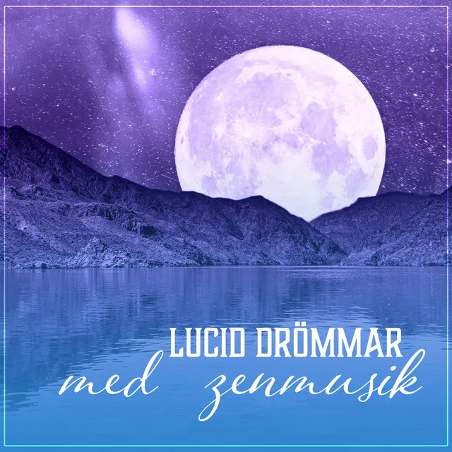 Lucid drömmar med zenmusik - Djup sömnbehandling, Avkoppling och meditation innan sömn, Orientalisk månsken