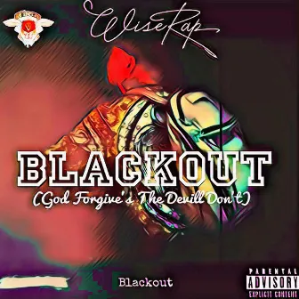 BLACKOUT (God Forgive's' The DeviLL Don't) by WiseRap