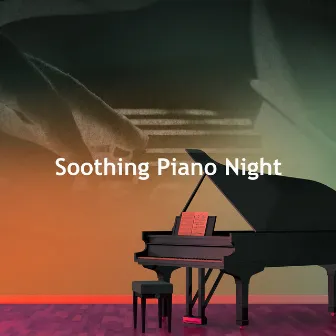 Soothing Piano Night by Soothing Piano Music Universe