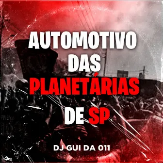 Automotivo das planetárias de SP by DJ GUI DA 011