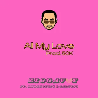 All My Love by Ziggavoy