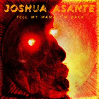 Tell My Mama I'm Back by Joshua Asante