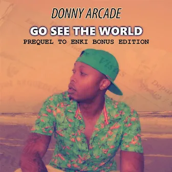 Go See the World Prequel to Enki Bonus Edition by DONNY ARCADE