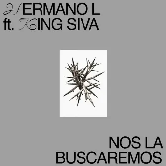 Nos la Buscaremos by Hermano L