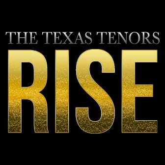 Rise by The Texas Tenors