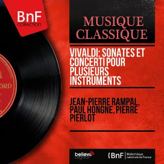 Vivaldi: Sonates et concerti pour plusieurs instruments (Mono Version) by Paul Hongne