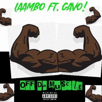 Off Da Muscle by Laambo2A