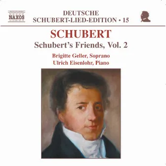 Schubert: Lied Edition 15 - Friends, Vol. 2 by Brigitte Geller