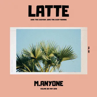 Latte by M.anyone