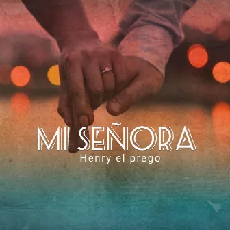 Mi Señora by Henry el Prego