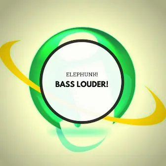 Bass Louder! by Elephunk