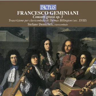 Geminiani: Concerti Grossi, Op. 3 by Francesco Geminiani