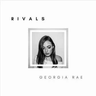 Rivals (Radio Edit) by Georgia Rae