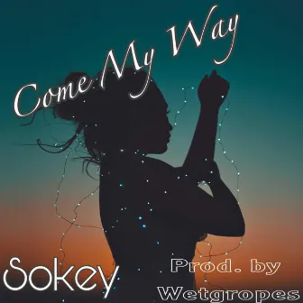 Come My Way by Sokey