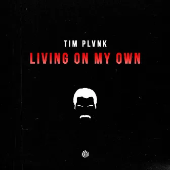 LIVING ON MY OWN by TIM PLVNK