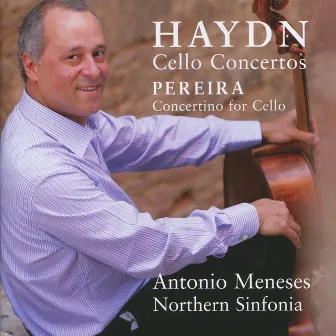 Haydn: Cello Concertos - Pereira: Concertino for Cello by Antonio Meneses