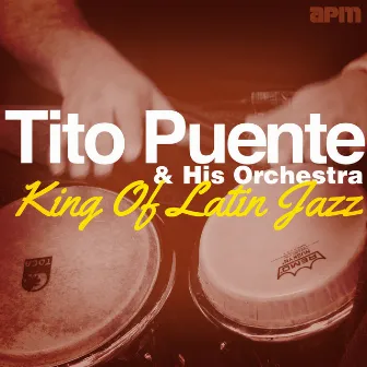 King of Latin Jazz by Tito Puente & His Orchestra