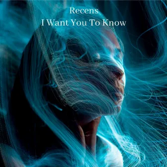 I Want You To Know by Recens