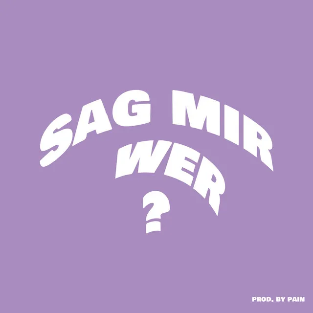 Sag mir wer?