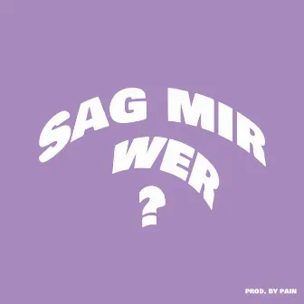 Sag mir wer? by L0V