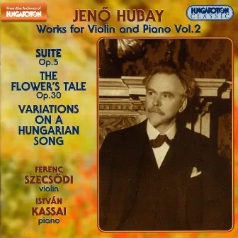 Hubay: Works for Violin and Piano, Vol. 2 by Ferenc Szecsődi