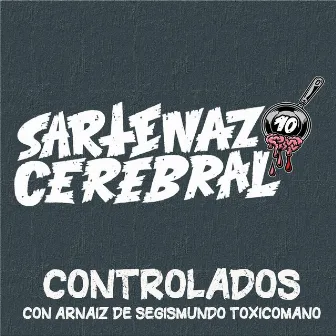 Controlados by Sartenazo Cerebral