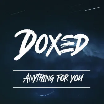 Anything For You by Doxed