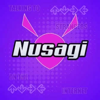 Talking to Strangers on the Internet by Nusagi