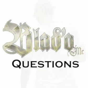 Questions by Blad'o Mc