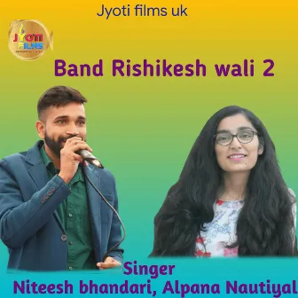 Band Rishikesh wali 2 (Garhwali song) by Niteesh Bhandari