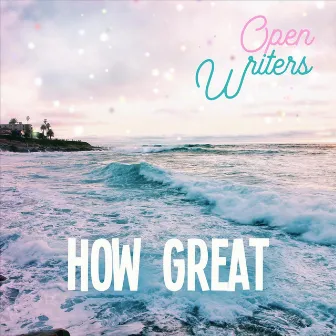 How Great by Open Writers