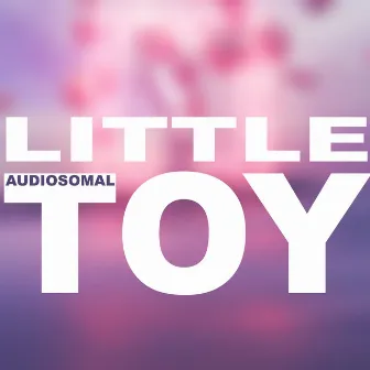 Little Toy by Audiosomal