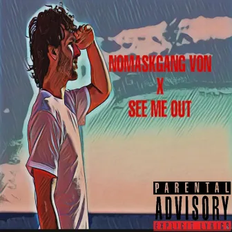 See Me Out by NoMaskGang Von