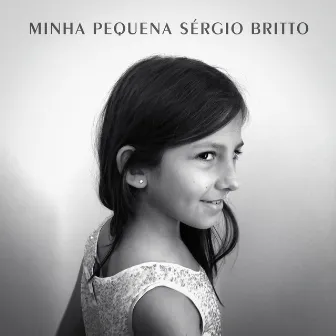 Minha Pequena by Sérgio Britto