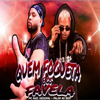 Quem Fogueta É os Favela by MC Ágil Original