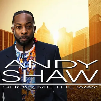 Show Me the Way by Andy Shaw