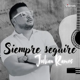 Siempre Seguiré by JULIAN RAMOS