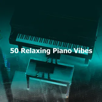 50 Relaxing Piano Vibes by Peacefull Piano Spa