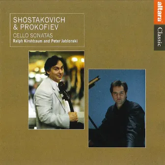 Shostakovich & Prokofiev: Cello Sonatas by Ralph Kirshbaum