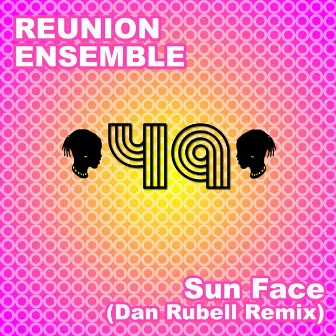 Sun Face (Dan Rubell Remix) by Reunion Ensemble