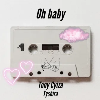 Oh baby by Tony Cyiza