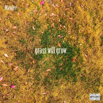 Grass Will Grow by Mawlee