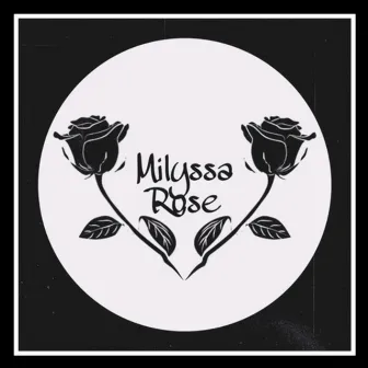 Milyssa Rose:the Rerelease by Milyssa Rose