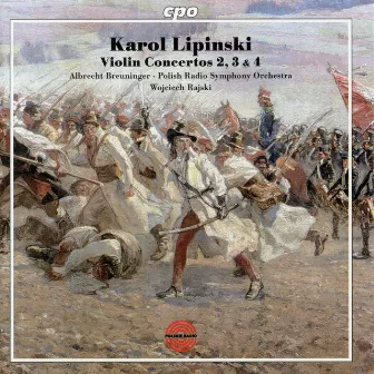 Lipinski: Violin Concertos Nos. 2-4 by Karol Lipiński