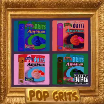 Pop Grits by Anyi Malik