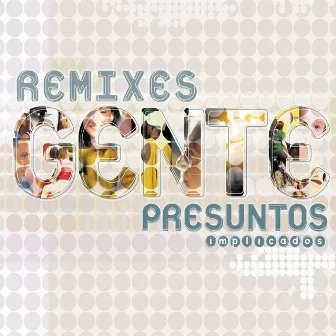 Gente- Remixes by Presuntos Implicados